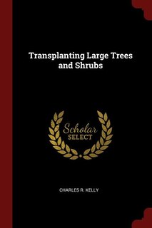 Transplanting Large Trees and Shrubs