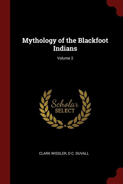 Front cover_Mythology of the Blackfoot Indians; Volume 2