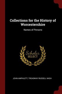 Collections for the History of Worcestershire: Names of Persons