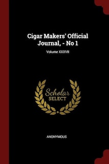 Cigar Makers' Official Journal, - No 1; Volume XXXVII