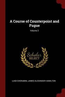 A Course of Counterpoint and Fugue; Volume 2