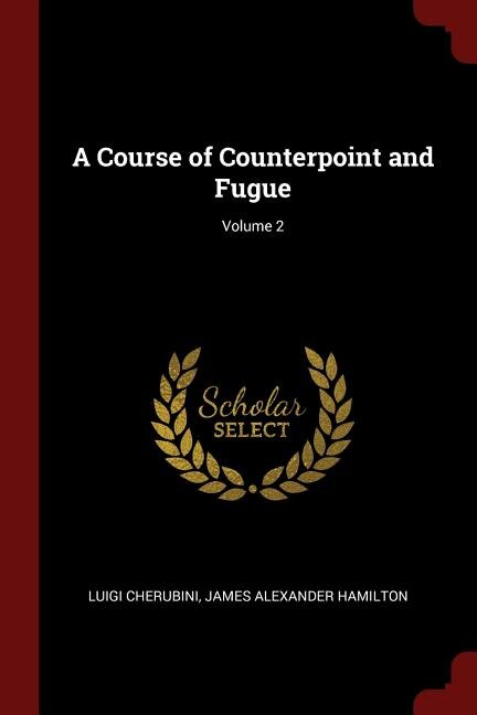 A Course of Counterpoint and Fugue; Volume 2