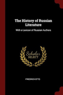 The History of Russian Literature: With a Lexicon of Russian Authors