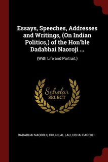 Front cover_Essays, Speeches, Addresses and Writings, (On Indian Politics,) of the Hon'ble Dadabhai Naoroji ...