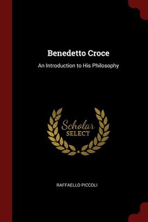Benedetto Croce: An Introduction to His Philosophy