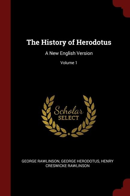 The History of Herodotus: A New English Version; Volume 1