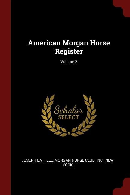 Front cover_American Morgan Horse Register; Volume 3