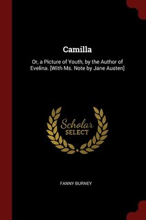 Camilla: Or, a Picture of Youth, by the Author of Evelina. [With Ms. Note by Jane Austen]