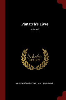 Plutarch's Lives; Volume 1