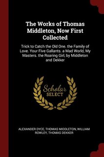 Front cover_The Works of Thomas Middleton, Now First Collected