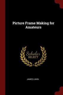Couverture_Picture Frame Making for Amateurs
