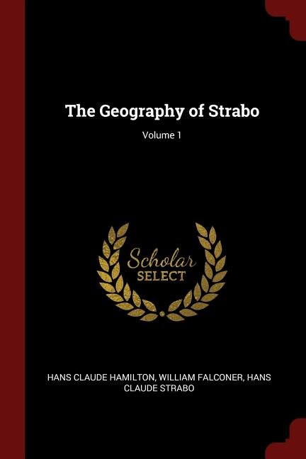 The Geography of Strabo; Volume 1