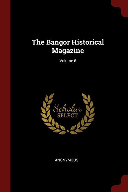 Front cover_The Bangor Historical Magazine; Volume 6