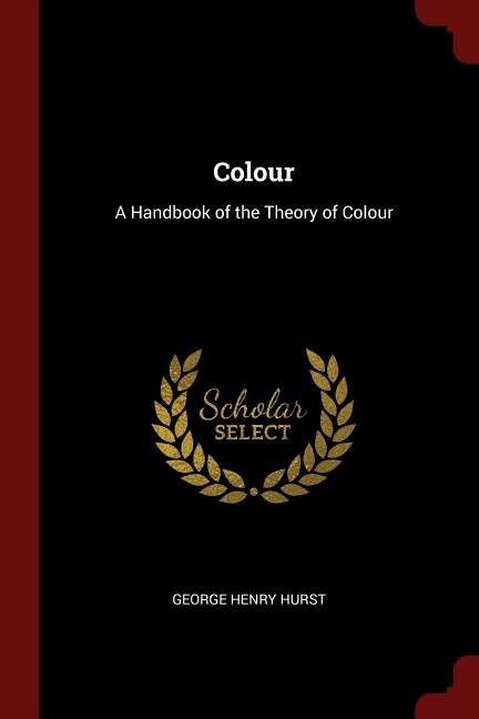 Colour: A Handbook of the Theory of Colour