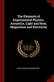 Couverture_The Elements of Experimental Physics, Acoustics, Light and Heat, Magnetism and Electricity