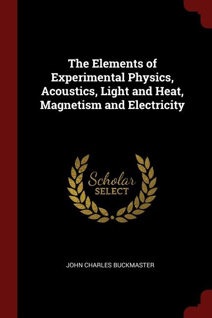 Couverture_The Elements of Experimental Physics, Acoustics, Light and Heat, Magnetism and Electricity