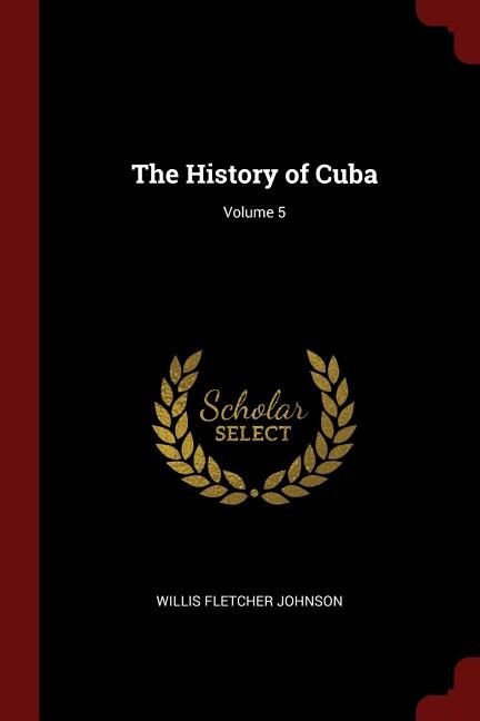 The History of Cuba; Volume 5