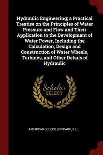 Couverture_Hydraulic Engineering; a Practical Treatise on the Principles of Water Pressure and Flow and Their Application to the Development of Water Power, Including the Calculation, Design and Construction of Water Wheels, Turbines, and Other Details of Hydraulic