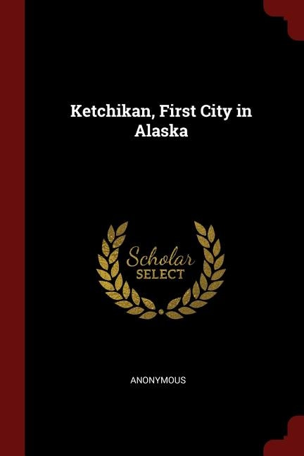 Front cover_Ketchikan, First City in Alaska