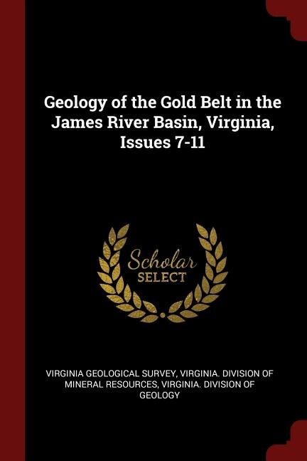 Front cover_Geology of the Gold Belt in the James River Basin, Virginia, Issues 7-11