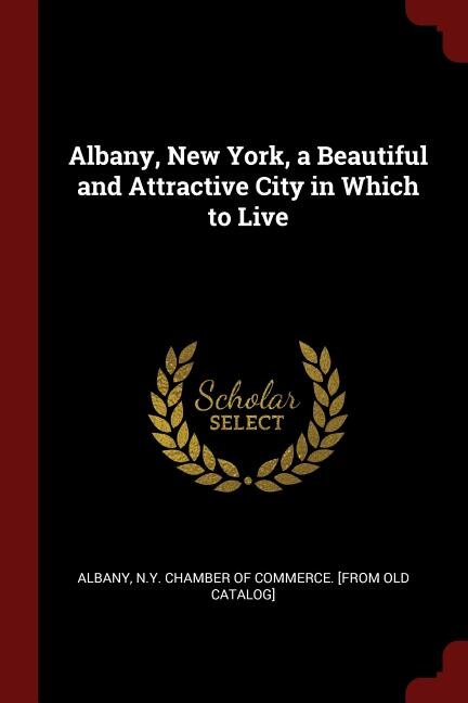 Albany, New York, a Beautiful and Attractive City in Which to Live