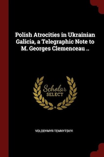 Couverture_Polish Atrocities in Ukrainian Galicia, a Telegraphic Note to M. Georges Clemenceau ..