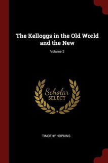 The Kelloggs in the Old World and the New; Volume 2