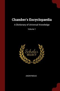 Chamber's Encyclopaedia: A Dictionary of Universal Knowledge; Volume 1