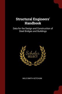 Structural Engineers' Handbook: Data for the Design and Construction of Steel Bridges and Buildings