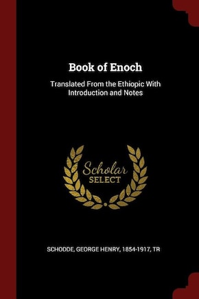 Book of Enoch: Translated From the Ethiopic With Introduction and Notes