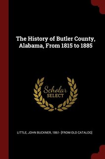 Front cover_The History of Butler County, Alabama, From 1815 to 1885