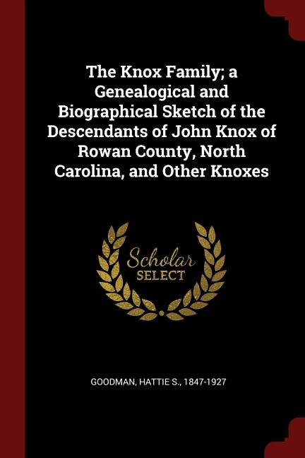 Couverture_The Knox Family; a Genealogical and Biographical Sketch of the Descendants of John Knox of Rowan County, North Carolina, and Other Knoxes