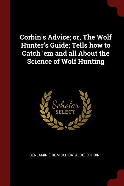 Couverture_Corbin's Advice; or, The Wolf Hunter's Guide; Tells how to Catch 'em and all About the Science of Wolf Hunting