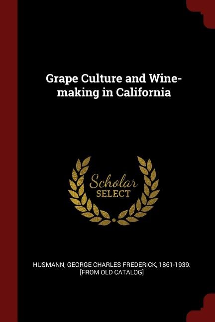 Front cover_Grape Culture and Wine-making in California