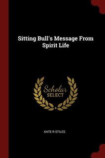 Front cover_Sitting Bull's Message From Spirit Life