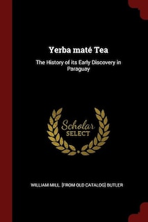 Yerba maté Tea: The History of its Early Discovery in Paraguay