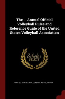 Front cover_The ... Annual Official Volleyball Rules and Reference Guide of the United States Volleyball Association