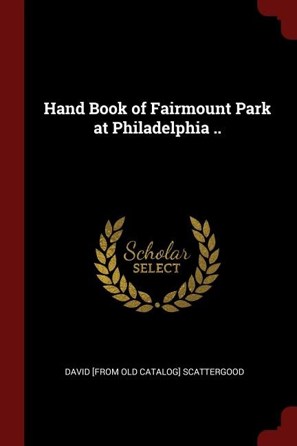 Front cover_Hand Book of Fairmount Park at Philadelphia ..