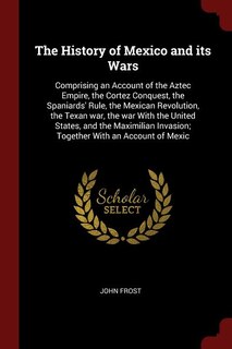Front cover_The History of Mexico and its Wars