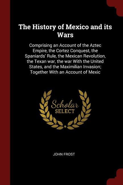 Front cover_The History of Mexico and its Wars