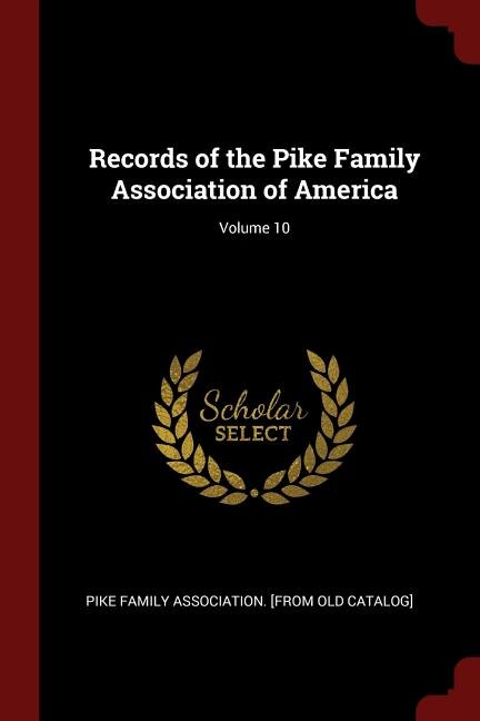 Front cover_Records of the Pike Family Association of America; Volume 10