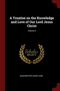 Front cover_A Treatise on the Knowledge and Love of Our Lord Jesus Christ; Volume 2