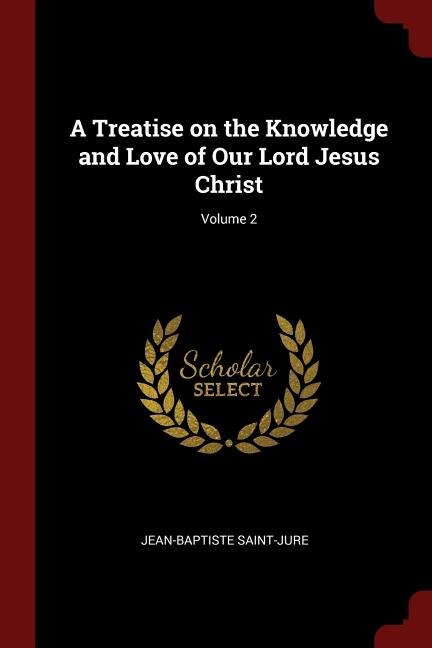 Front cover_A Treatise on the Knowledge and Love of Our Lord Jesus Christ; Volume 2
