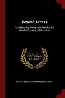 Beyond Access: Transforming Policy and Practice for Gender Equality in Education