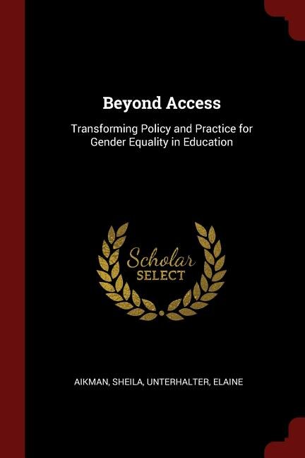 Beyond Access: Transforming Policy and Practice for Gender Equality in Education