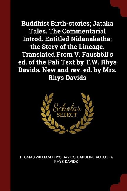 Front cover_Buddhist Birth-stories; Jataka Tales. The Commentarial Introd. Entitled Nidanakatha; the Story of the Lineage. Translated From V. Fausböll's ed. of the Pali Text by T.W. Rhys Davids. New and rev. ed. by Mrs. Rhys Davids