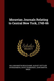 Moravian Journals Relating to Central New York, 1745-66
