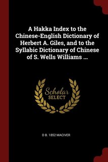Couverture_A Hakka Index to the Chinese-English Dictionary of Herbert A. Giles, and to the Syllabic Dictionary of Chinese of S. Wells Williams ...