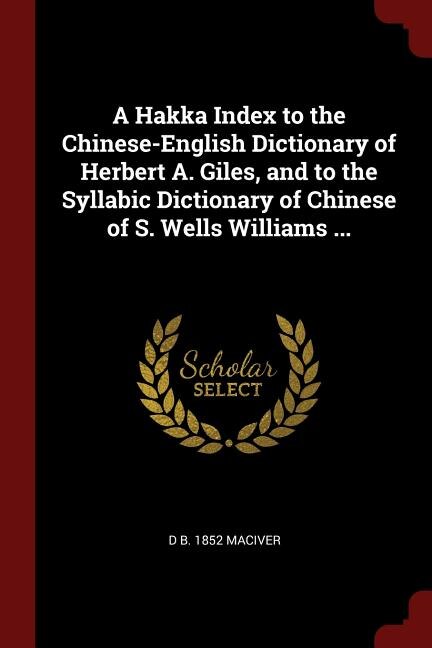 Couverture_A Hakka Index to the Chinese-English Dictionary of Herbert A. Giles, and to the Syllabic Dictionary of Chinese of S. Wells Williams ...