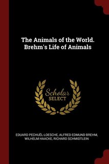 Front cover_The Animals of the World. Brehm's Life of Animals